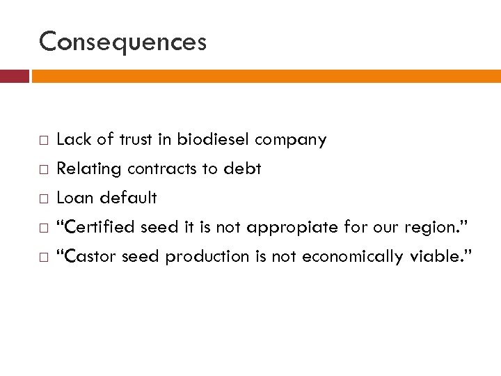 Consequences Lack of trust in biodiesel company Relating contracts to debt Loan default “Certified