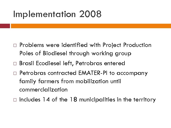 Implementation 2008 Problems were identified with Project Production Poles of Biodiesel through working group