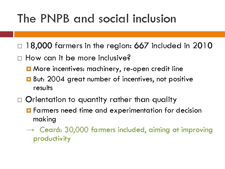 The PNPB and social inclusion 18, 000 farmers in the region: 667 included in