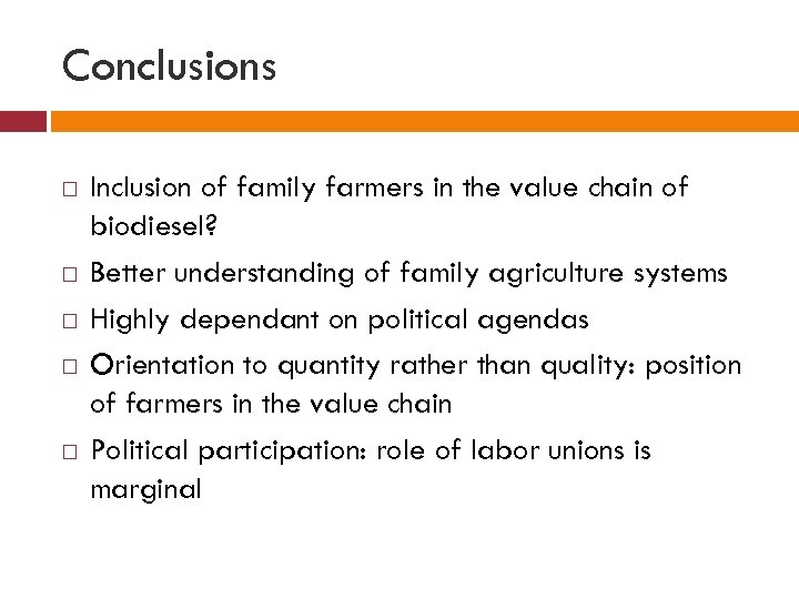 Conclusions Inclusion of family farmers in the value chain of biodiesel? Better understanding of