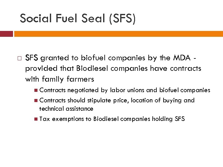 Social Fuel Seal (SFS) SFS granted to biofuel companies by the MDA provided that