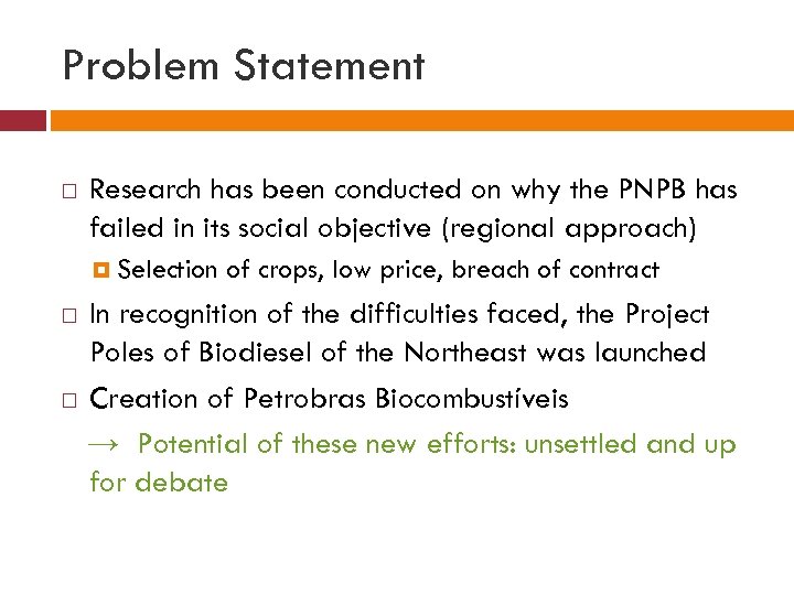 Problem Statement Research has been conducted on why the PNPB has failed in its