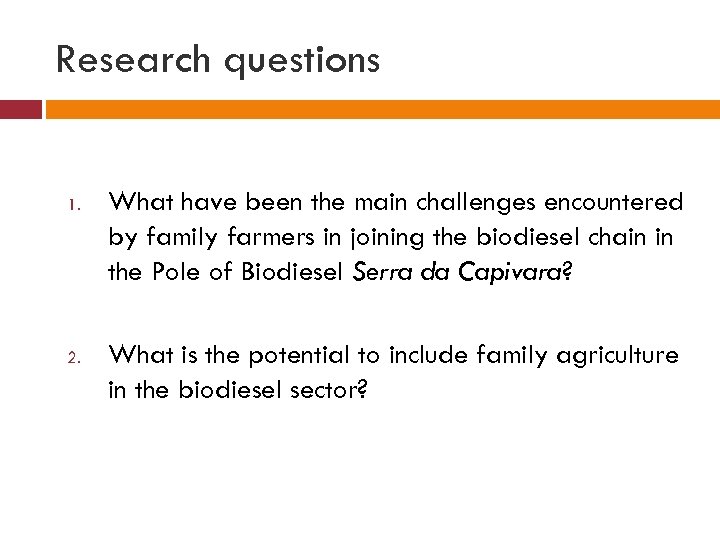 Research questions 1. 2. What have been the main challenges encountered by family farmers