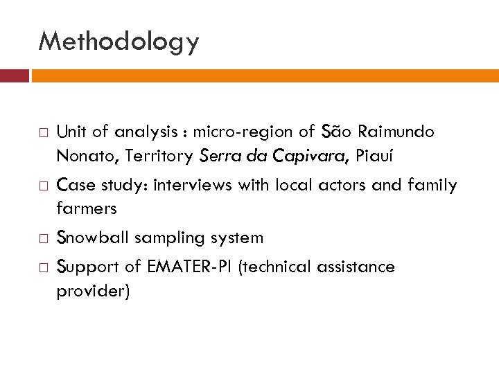 Methodology Unit of analysis : micro-region of São Raimundo Nonato, Territory Serra da Capivara,