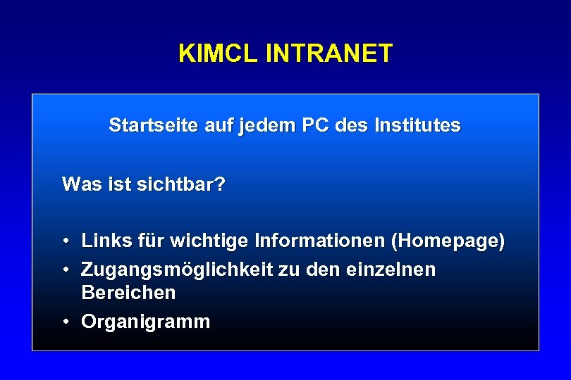 KIMCL INTRANET Startseite auf jedem PC des Institutes Was ist sichtbar? • • Links