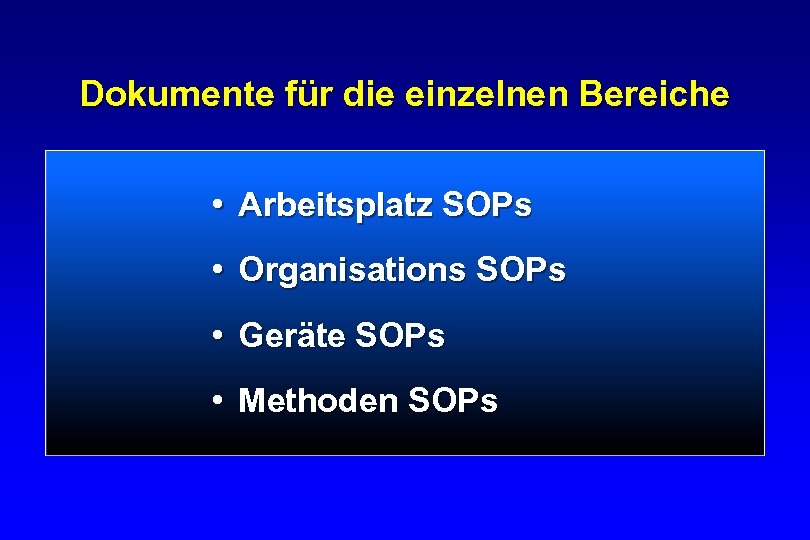 Dokumente für die einzelnen Bereiche • Arbeitsplatz SOPs • Organisations SOPs • Geräte SOPs