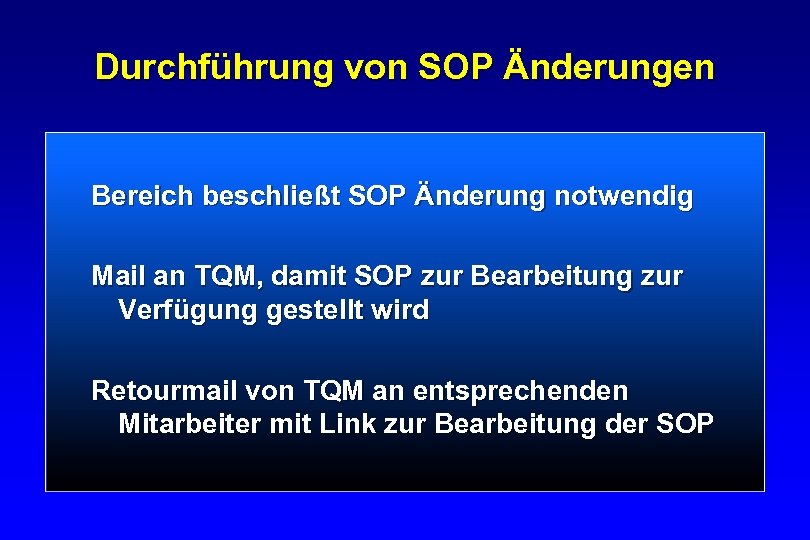 Durchführung von SOP Änderungen Bereich beschließt SOP Änderung notwendig Mail an TQM, damit SOP