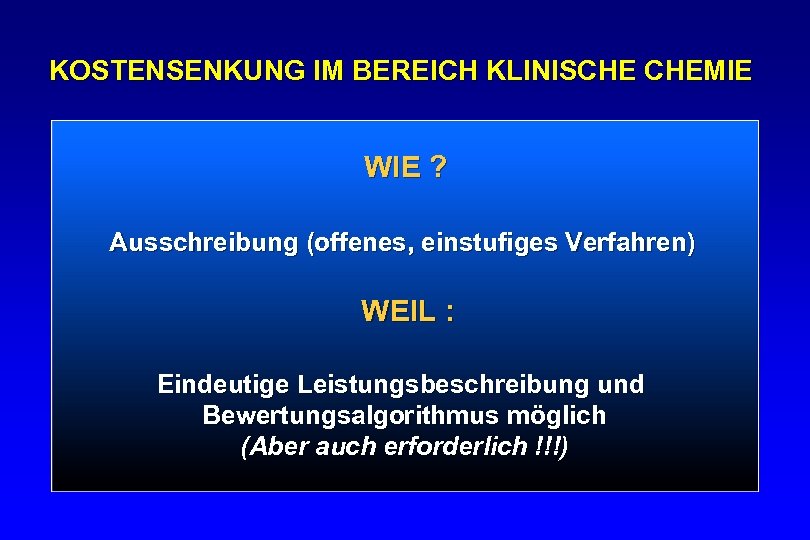 KOSTENSENKUNG IM BEREICH KLINISCHE CHEMIE WIE ? Ausschreibung (offenes, einstufiges Verfahren) WEIL : Eindeutige