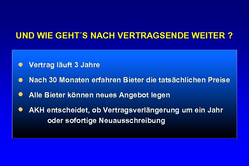 UND WIE GEHT´S NACH VERTRAGSENDE WEITER ? Vertrag läuft 3 Jahre Nach 30 Monaten