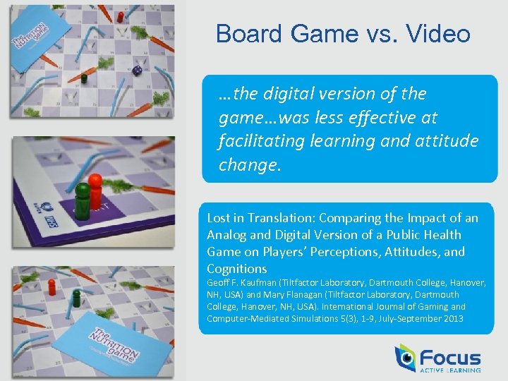 Board Game vs. Video …the digital version of the game…was less effective at facilitating