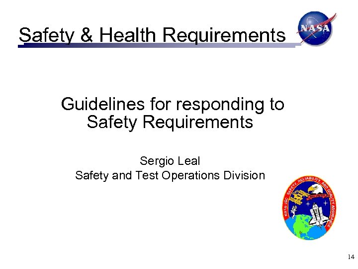 Safety & Health Requirements Guidelines for responding to Safety Requirements Sergio Leal Safety and