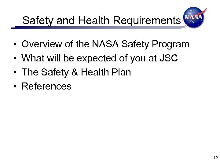Safety and Health Requirements • • Overview of the NASA Safety Program What will