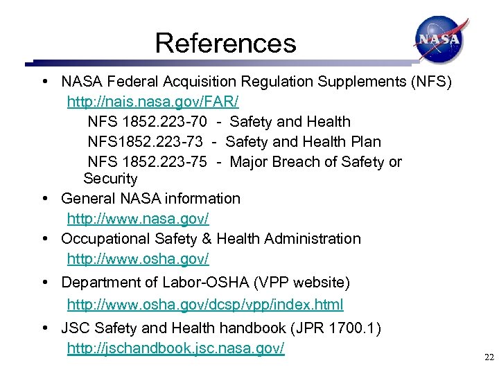 References • NASA Federal Acquisition Regulation Supplements (NFS) http: //nais. nasa. gov/FAR/ NFS 1852.