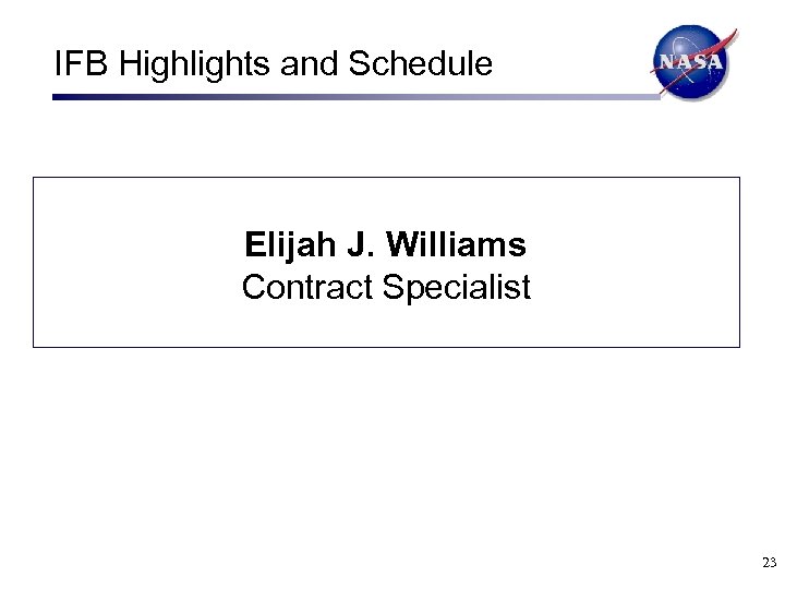 IFB Highlights and Schedule Elijah J. Williams Contract Specialist 23 