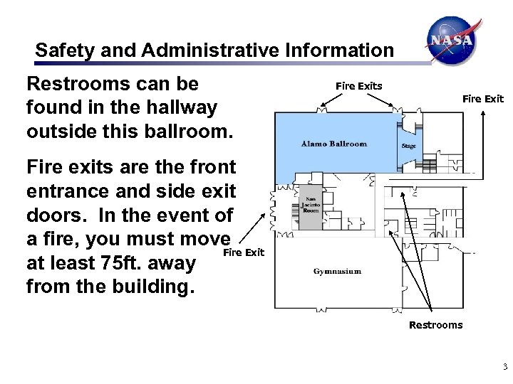 Safety and Administrative Information Restrooms can be found in the hallway outside this ballroom.