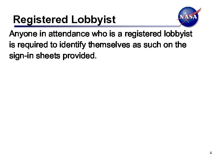 Registered Lobbyist Anyone in attendance who is a registered lobbyist is required to identify