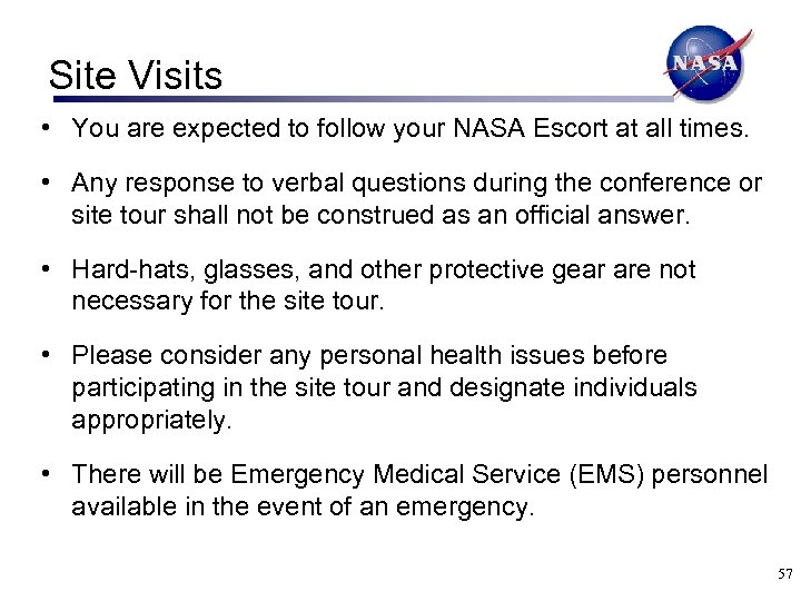Site Visits • You are expected to follow your NASA Escort at all times.