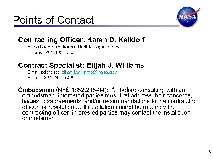 Points of Contact Contracting Officer: Karen D. Kelldorf E-mail address: karen. d. kelldorf@nasa. gov