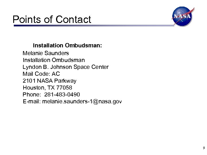 Points of Contact Installation Ombudsman: Melanie Saunders Installation Ombudsman Lyndon B. Johnson Space Center