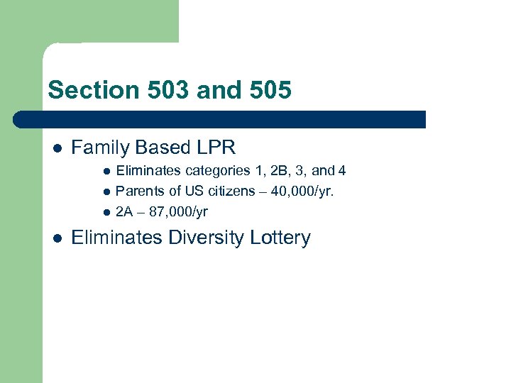 Section 503 and 505 l Family Based LPR l l Eliminates categories 1, 2