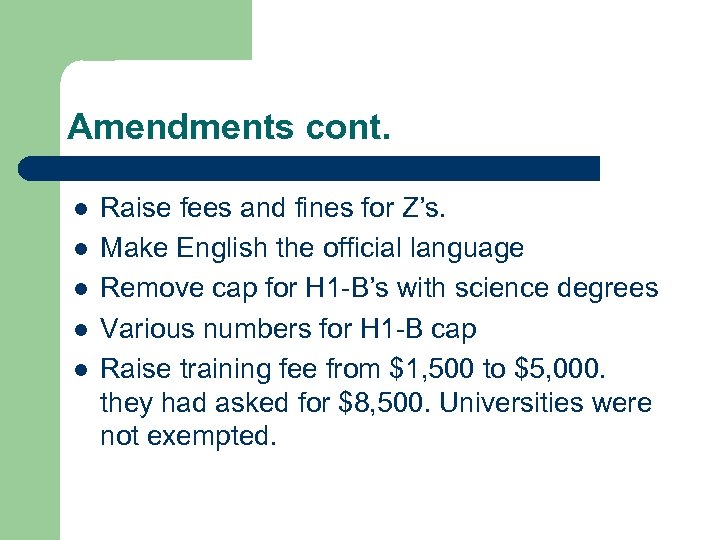 Amendments cont. l l l Raise fees and fines for Z’s. Make English the