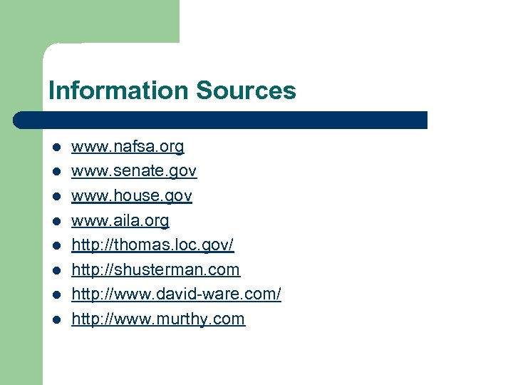 Information Sources l l l l www. nafsa. org www. senate. gov www. house.