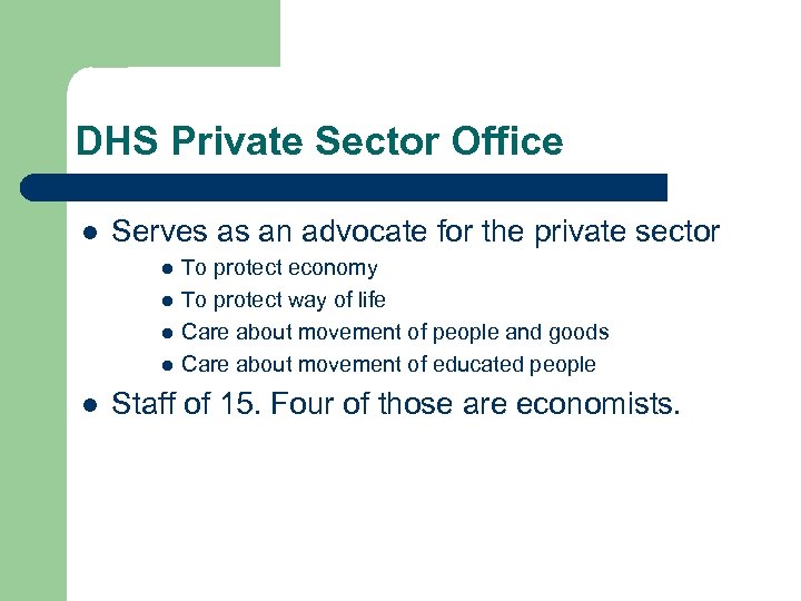 DHS Private Sector Office l Serves as an advocate for the private sector l