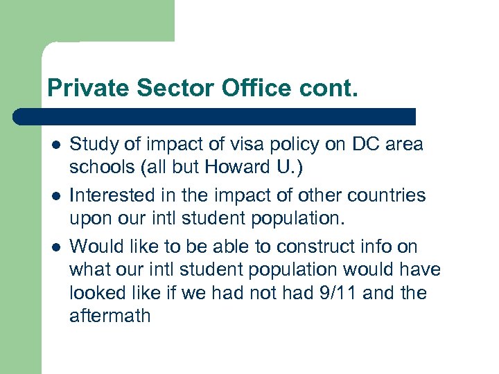 Private Sector Office cont. l l l Study of impact of visa policy on