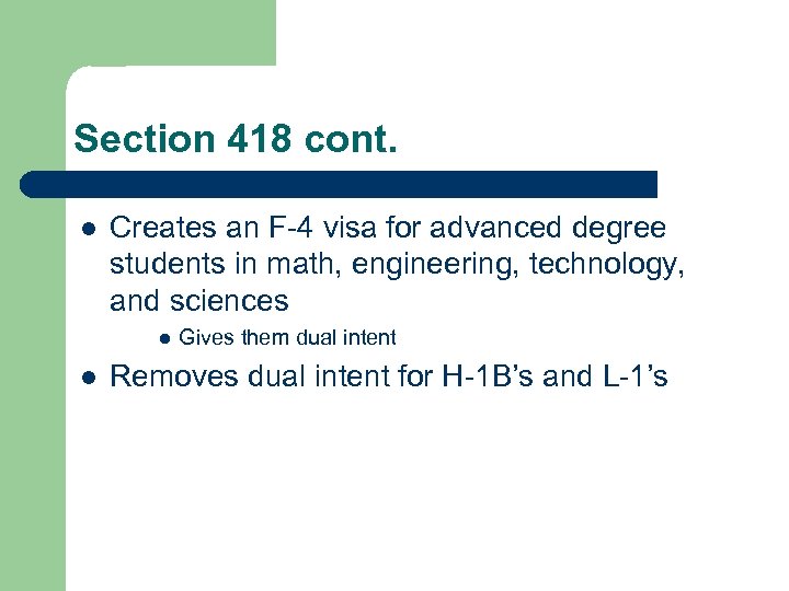 Section 418 cont. l Creates an F-4 visa for advanced degree students in math,