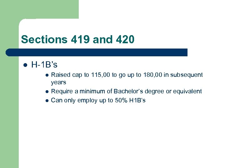 Sections 419 and 420 l H-1 B’s l l l Raised cap to 115,