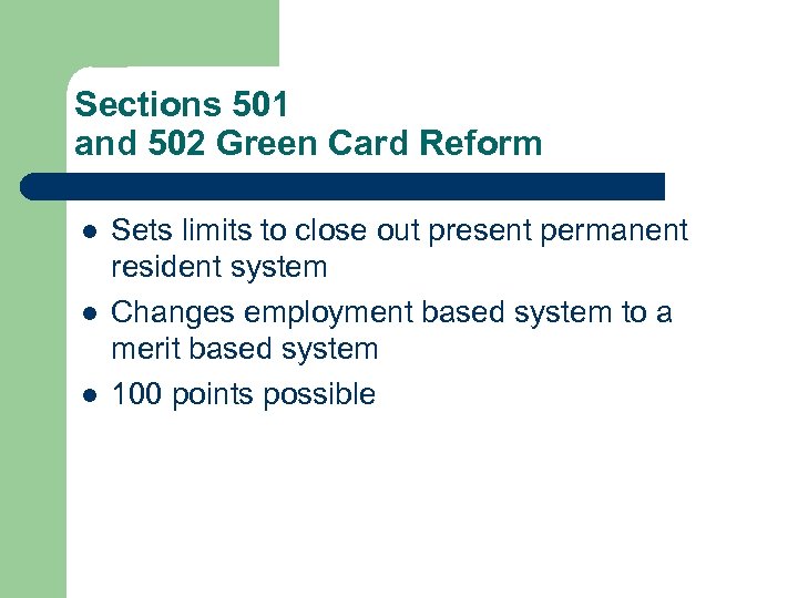 Sections 501 and 502 Green Card Reform l l l Sets limits to close
