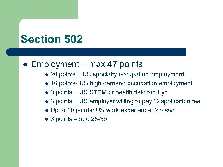 Section 502 l Employment – max 47 points l l l 20 points –