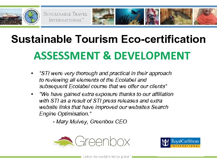 Sustainable Tourism Eco-certification ASSESSMENT & DEVELOPMENT • • “STI were very thorough and practical