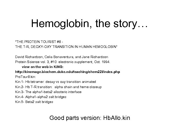 Hemoglobin, the story… "THE PROTEIN TOURIST #8 THE T-R, DEOXY-OXY TRANSITION IN HUMAN HEMOGLOBIN"