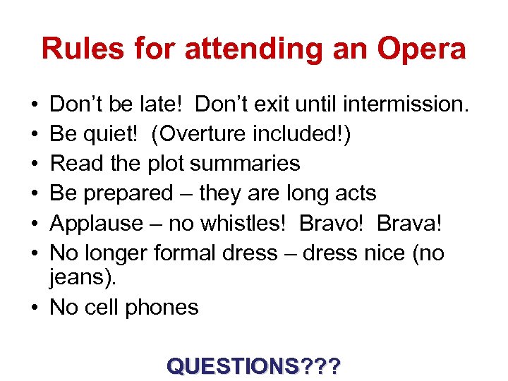 Rules for attending an Opera • • • Don’t be late! Don’t exit until