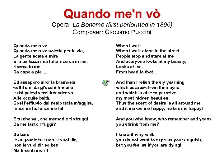 Quando me'n vò Opera: La Boheme (first performed in 1896) Composer: Giocomo Puccini Quando