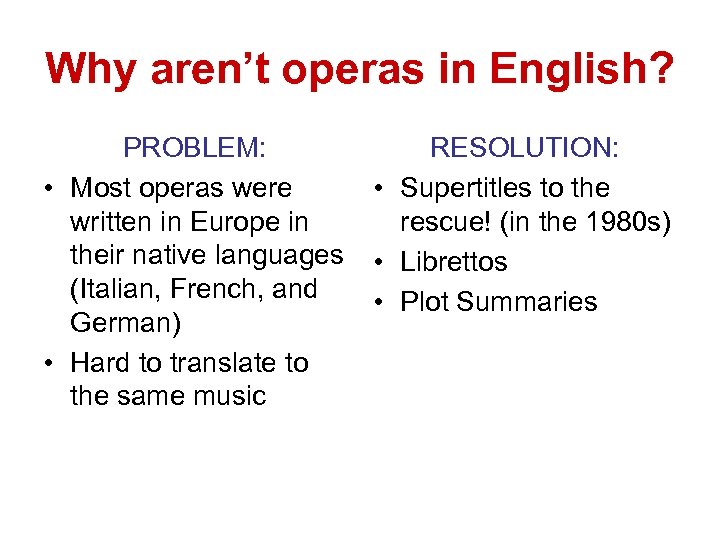 Why aren’t operas in English? PROBLEM: • Most operas were written in Europe in