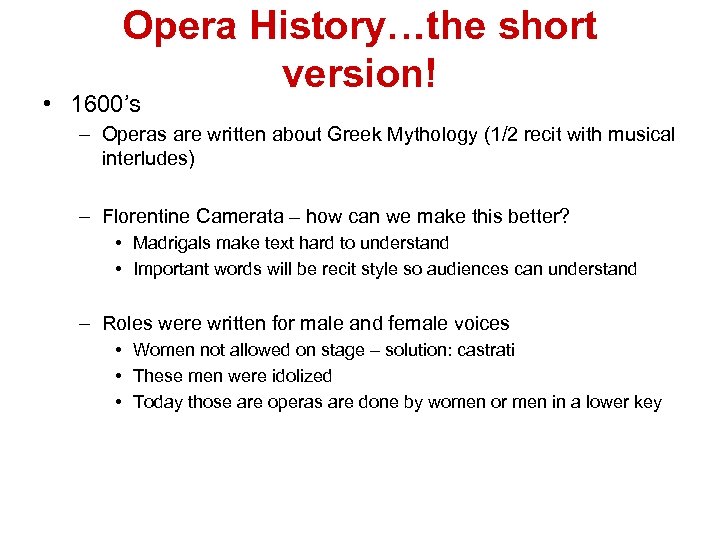 Opera History…the short version! • 1600’s – Operas are written about Greek Mythology (1/2