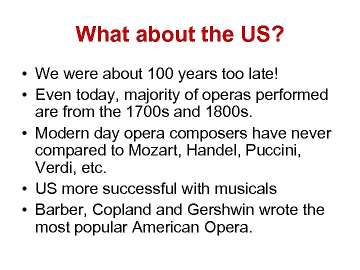 What about the US? • We were about 100 years too late! • Even