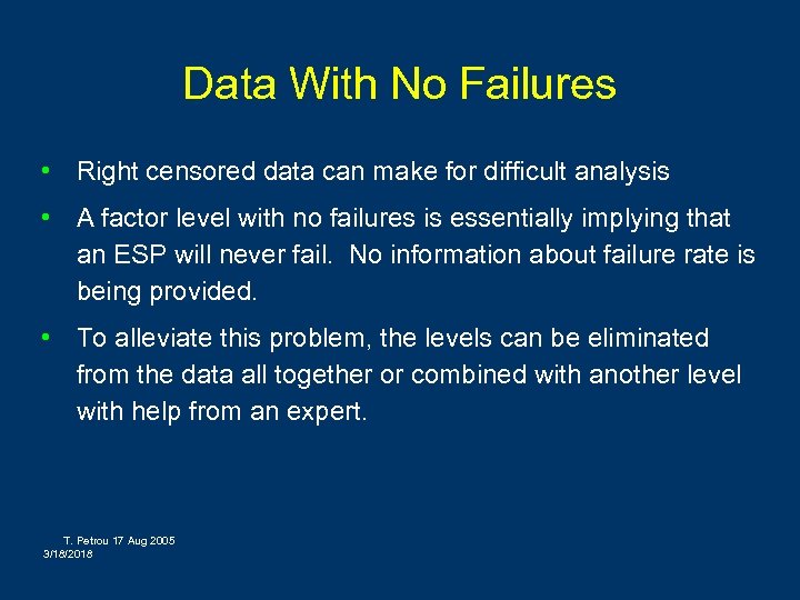 Data With No Failures • Right censored data can make for difficult analysis •
