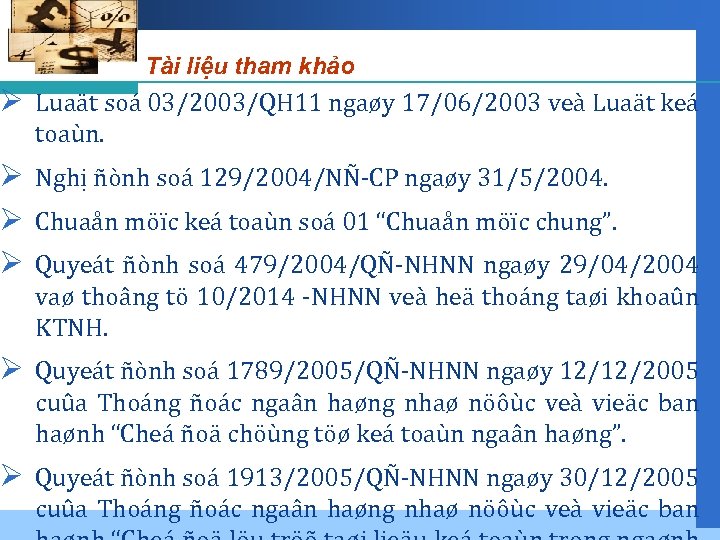 Tài liệu tham khảo Ø Luaät soá 03/2003/QH 11 ngaøy 17/06/2003 veà Luaät keá
