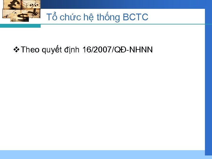 Tổ chức hệ thống BCTC v Theo quyết định 16/2007/QĐ-NHNN 