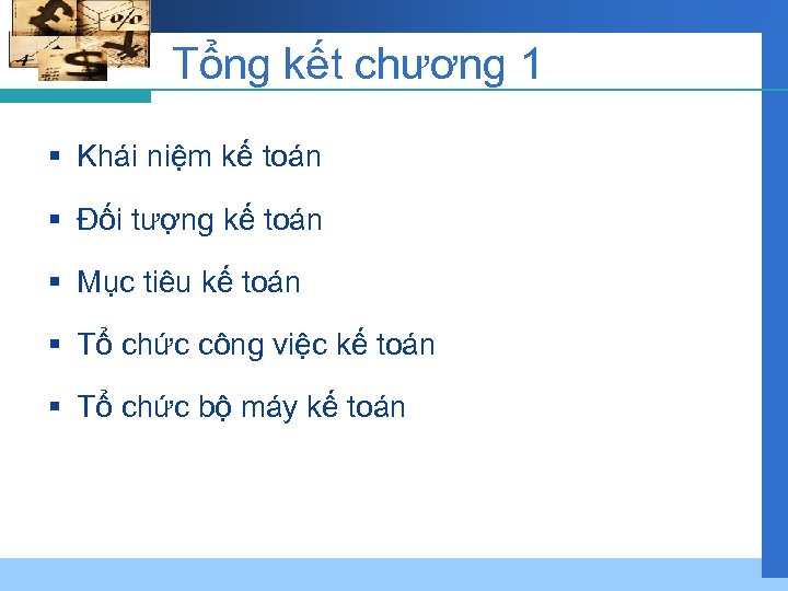Tổng kết chương 1 § Khái niệm kế toán § Đối tượng kế toán