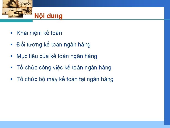 Nội dung § Khái niệm kế toán § Đối tượng kế toán ngân hàng