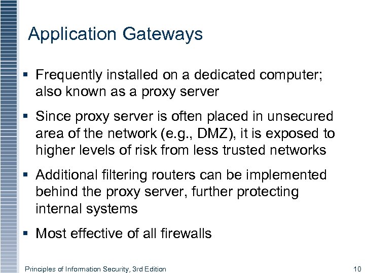 Application Gateways § Frequently installed on a dedicated computer; also known as a proxy