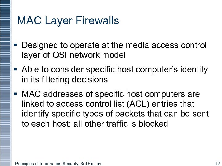 MAC Layer Firewalls § Designed to operate at the media access control layer of