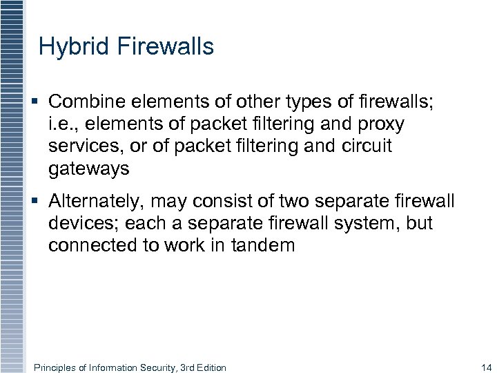 Hybrid Firewalls § Combine elements of other types of firewalls; i. e. , elements