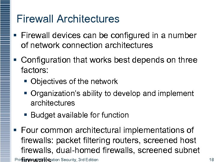 Firewall Architectures § Firewall devices can be configured in a number of network connection