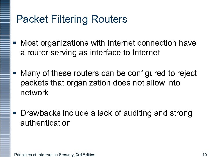 Packet Filtering Routers § Most organizations with Internet connection have a router serving as