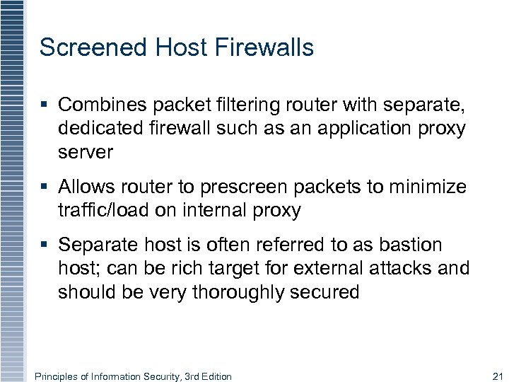 Screened Host Firewalls § Combines packet filtering router with separate, dedicated firewall such as